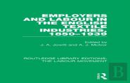 Employers And Labour In The English Textile Industries, 1850-1939