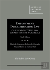 Employment Discrimination Law, Cases And Materials On Equality In The Workplace