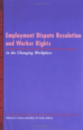 Employment Dispute Resolution And Worker Rights In The Changing Workplace