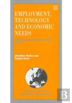 Employment, Technology And Economic Needs - Theory, Evidence And Public Policy