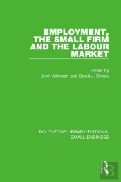 Employment, The Small Firm And The Labour Market