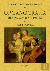 Emporio Científico E Histórico De Organografía Musical Antigua Española