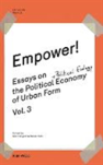 Empower! Essays On The Political Economy Of Urban Form Vol.3