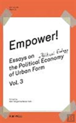 Bertrand.pt - Empower! Essays On The Political Economy Of Urban Form Vol.3