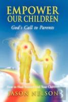 Empower Our Children: God'S Call To Parents, How To Heal Yourself And Your Children