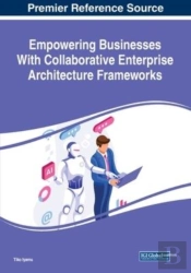 Empowering Businesses With Collaborative Enterprise Architecture Frameworks