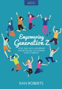Empowering Generation Z: How And Why Leadership Opportunities Can Inspire Your Students