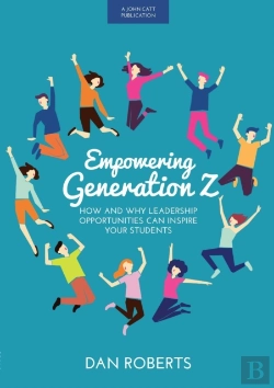 Bertrand.pt - Empowering Generation Z: How And Why Leadership Opportunities Can Inspire Your Students
