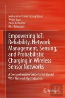 Empowering Iot: Reliability, Network Management, Sensing, And Probabilistic Charging In Wireless Sensor Networks