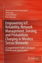 Empowering Iot: Reliability, Network Management, Sensing, And Probabilistic Charging In Wireless Sensor Networks