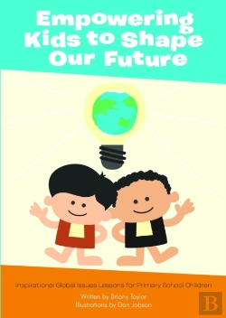 Bertrand.pt - Empowering Kids To Shape Our Future: Inspirational Global Issues Lessons For Primary School Children