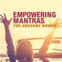 Empowering Mantras For Awesome Women