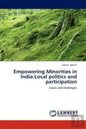 Empowering Minorities In India:Local Politics And Participation