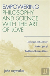 Empowering Philosophy And Science With The Art Of Love