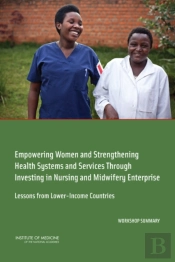 Empowering Women And Strengthening Health Systems And Services Through Investing In Nursing And Midwifery Enterprise
