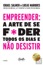 Empreender: A Arte De Se Foder Todos Os Dias  E Não Desistir