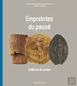 Bertrand.pt - Empreintes Du Passé ; 6 000 Ans De Sceaux