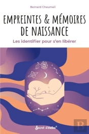 Empreintes & Mémoires De Naissance : Les Identifier Pour S'En Libérer