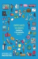Emprendedores Solidarios. Empresa Y Economía (Nivel Iii). Aprendo Con Proyectos