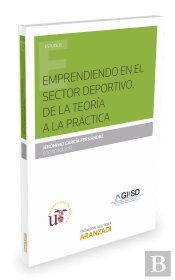 Emprendiendo En El Sector Deportivo. De La Teoría A La Práctica