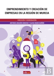 Emprendimiento Y Creacion De Empresas En La Region De Murcia