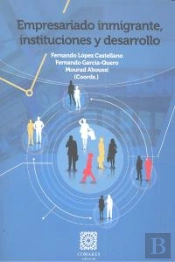 Empresariado Inmigrante, Instituciones Y Desarrollo.