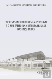 Empresas Incubadoras em Portugal e o Seu Efeito na Sustentabilidade das Incubadas