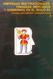 Empresas Multinacionales, Finanzas, Mercados Y Gobiernos En El Siglo Xx. Vol. I: Perspectiva Históri