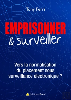 Bertrand.pt - Emprisonner & Surveiller ; Vers La Normalisation Du Placement Sous Surveillance Électronique ?