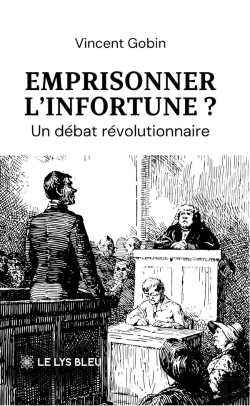 Bertrand.pt - Emprisonner L'Infortune ? : Un Débat Révolutionnaire