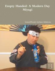 Empty Handed: A Modern Day Miyagi