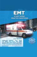 Emt Study Guide!  Practice Questions Edition ! Ultimate Nremt Test Prep To Help You Pass The Emt Exam! Best Emt Book &Amp; Prep! Practice Questions Edition. Guaranteed To Raise Your Score!