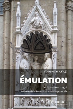 Bertrand.pt - Emulation : Le Troisième Degré ; Au Cœur De La Franc-Maçonnerie Spirituelle