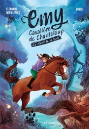 Emy, Cavalière De Chanteloup Tome 1 : Le Réveil De La Forêt