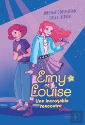 Emy Et Louise Tome 1 : Une Incroyable Rencontre