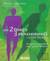 En 2 Temps 3 Mouvements ; Le Corps Heureux ; Les Gestes Quotidiens Pour Garder La Forme