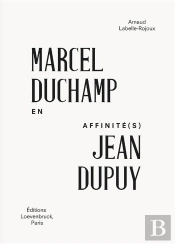 En Affinite(S) - Marcel Duchamp / Jean Dupuy