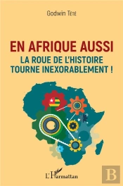 En Afrique Aussi La Roue De L'Histoire Tourne Inexorablement !