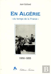 En Algérie «Du Temps De La France» ; 1950-1955