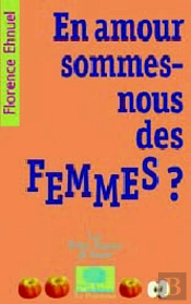 En Amour Sommes-Nous Des Femmes ?