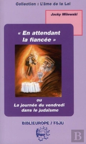 En Attendant La Fiancée, La Journée Du Vendredi Dans Le Judaïsme