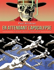 En Attendant L'Apocalypse ; Travaux Choisis, 1974-2014