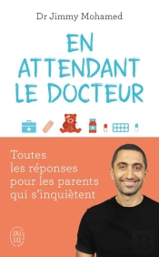 En Attendant Le Docteur : Toutes Les Réponses Pour Les Parents Qui S'Inquietent