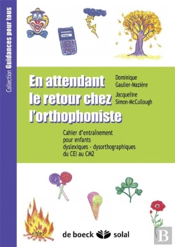 Bertrand.pt - En Attendant Le Retour Chez L'Orthophoniste ; Cahier D'Entrainement Pour Enfants Dyslexiques/Dysorthographiques Du Ce1