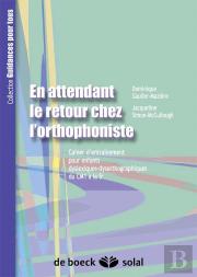 En Attendant Le Retour Chez L'Orthophoniste T.2 ; Cahier D'Entraînement Pour Enfants Dyslexiques Dysorthographiques Du Cm1 À La 5ème
