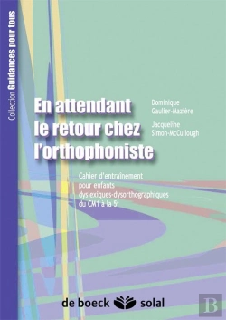Bertrand.pt - En Attendant Le Retour Chez L'Orthophoniste T.2 ; Cahier D'Entraînement Pour Enfants Dyslexiques Dysorthographiques Du Cm1 À La 5ème
