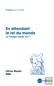 En Attendant Le Roi Du Monde - La Trilogie Royale, Vol. 1