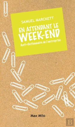 Bertrand.pt - En Attendant Le Week-End. Anti-Dictionnaire De L'Entreprise