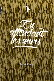 En Attendant Les Murs