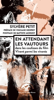 En Attendant Les Vautours : Dans Les Coulisses Du Film Vivant Parmi Les Vivants